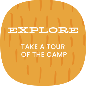 Explore - Take a tour of the camp